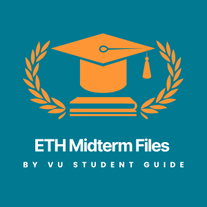 Practice Ethics (ETH) Midterm Files by VU Scholar Guide – Solved MCQs u0026 Situational Judgement
