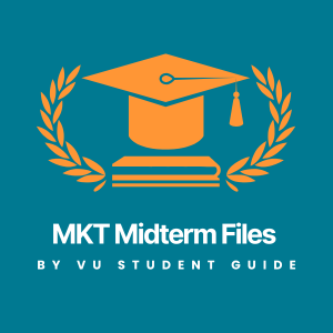 Helpful Marketing (MKT) Midterm Files – Solved MCQs & Past Papers