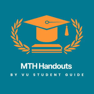 Detailed Mathematics (MTH) Handouts – Algebra, Calculus, Theorems