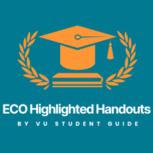 Concise Economics (ECO) Highlighted Handouts by VU Scholar Guide – Key Graphs & Model Summaries