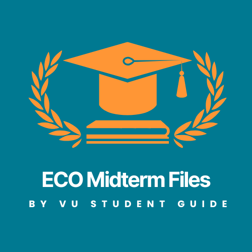 Effective Economics (ECO) Midterm Files by VU Scholar Guide – Solved LMS Questions & Numerical Practice