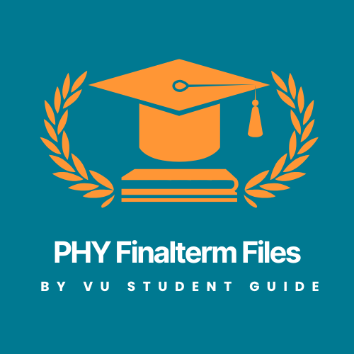 Thorough Physics (PHY) Finalterm Files by VU Scholar Guide – Advanced Problem Sets & Conceptual Exam Solutions