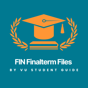 Advanced Finance (FIN) Finalterm Files by VU Scholar Guide – Case Studies u0026 Modeling Solutions
