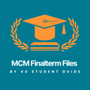 Comprehensive Mass Communications (MCM) Finalterm Files by VU Scholar Guide – Essays u0026 Case Study Solutions