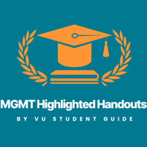 Smart Management (MGMT) Highlighted Handouts – Fast Exam Revision